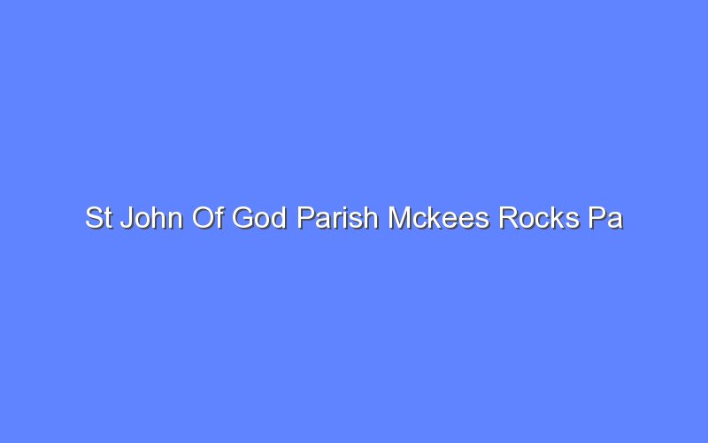 st john of god parish mckees rocks pa 12983