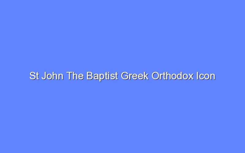 st john the baptist greek orthodox icon 13011