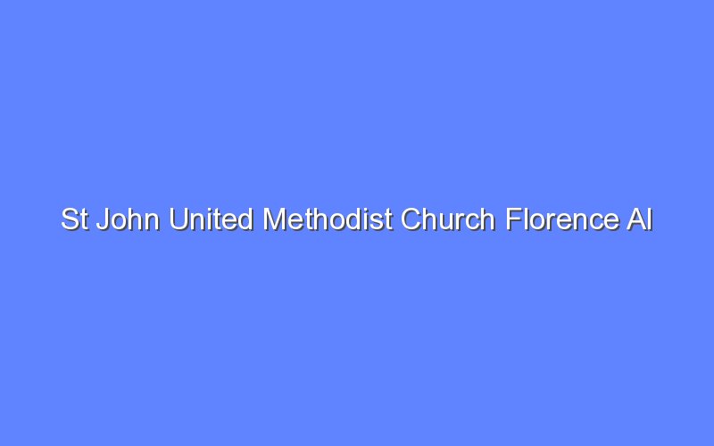 st john united methodist church florence al 13033