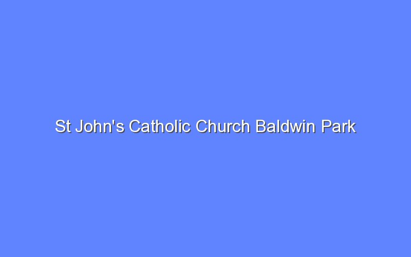 st johns catholic church baldwin park 13071