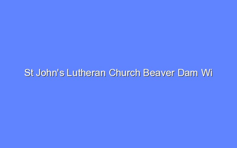st johns lutheran church beaver dam wi 13089