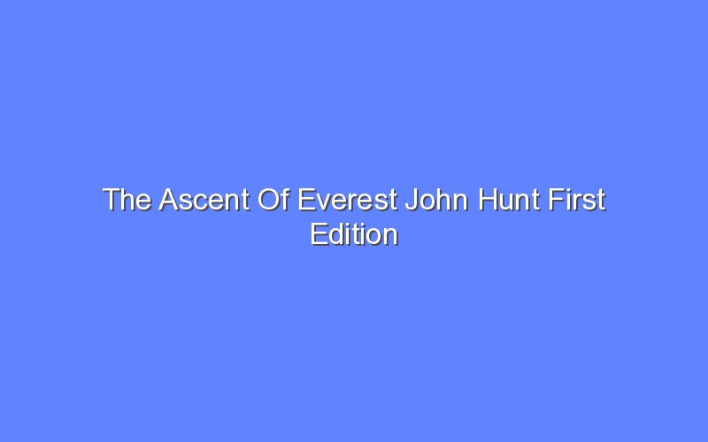 the ascent of everest john hunt first edition 13170