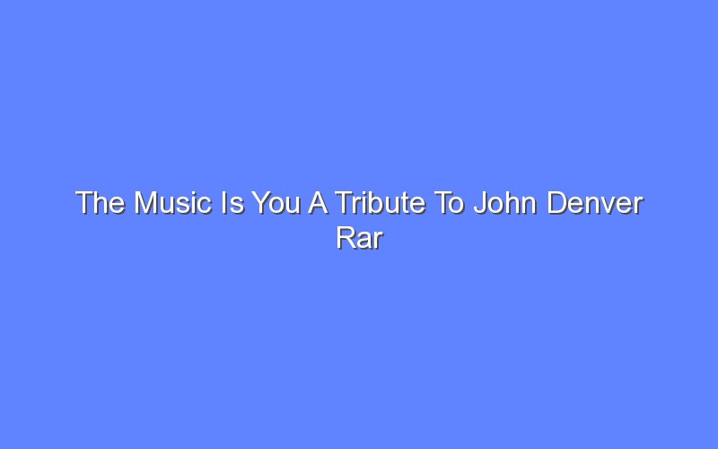 the music is you a tribute to john denver rar 13200