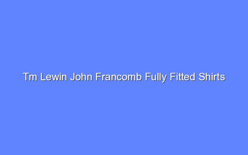 tm lewin john francomb fully fitted shirts 13376 1