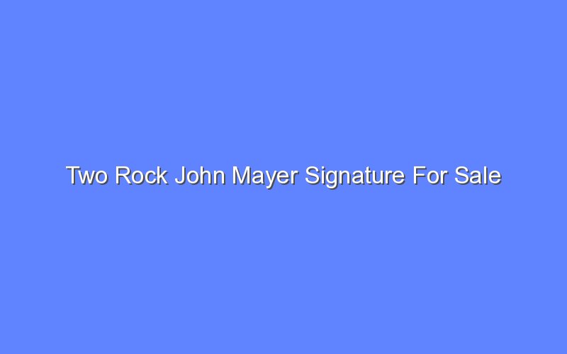 two rock john mayer signature for sale 13392 1