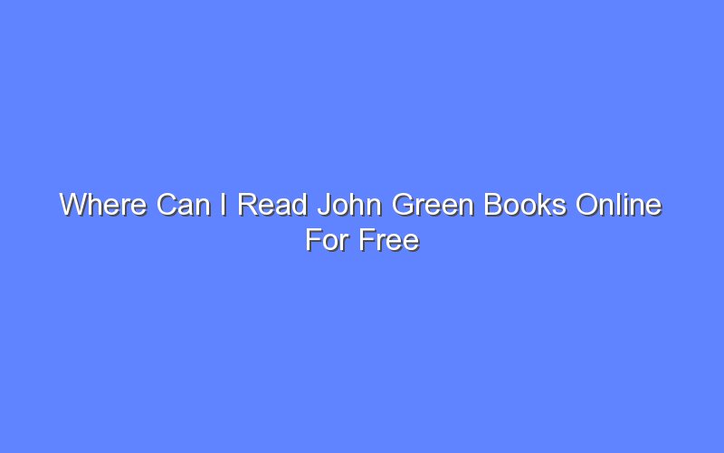 where can i read john green books online for free 13498 1