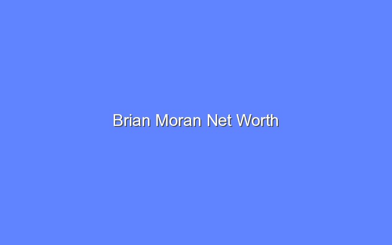 brian moran net worth 14678 1