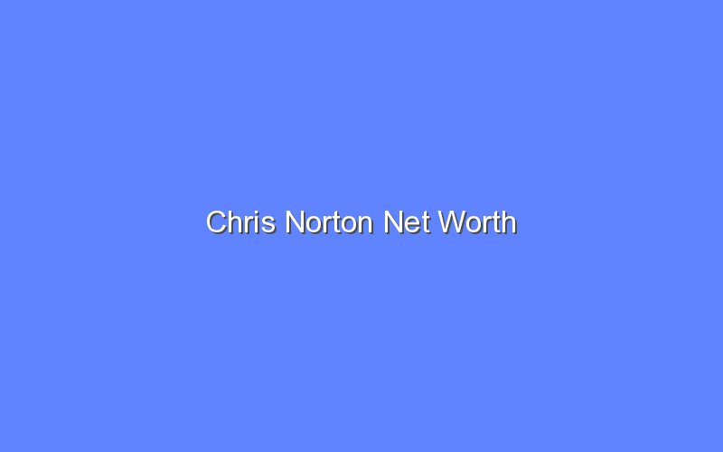 chris norton net worth 13817 1