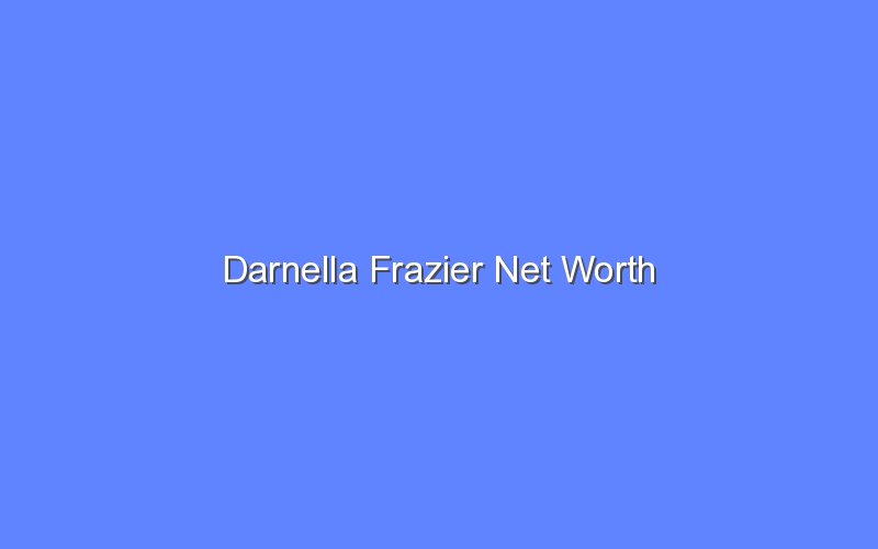 darnella frazier net worth 14742 1
