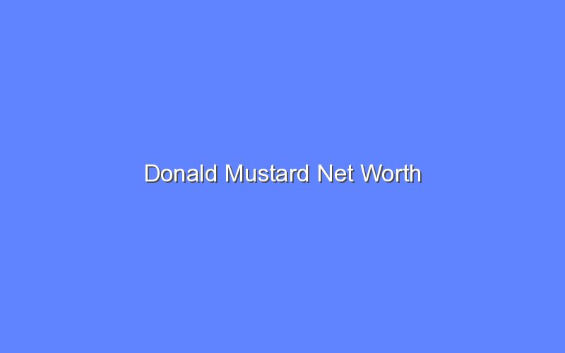 donald mustard net worth 14397 1
