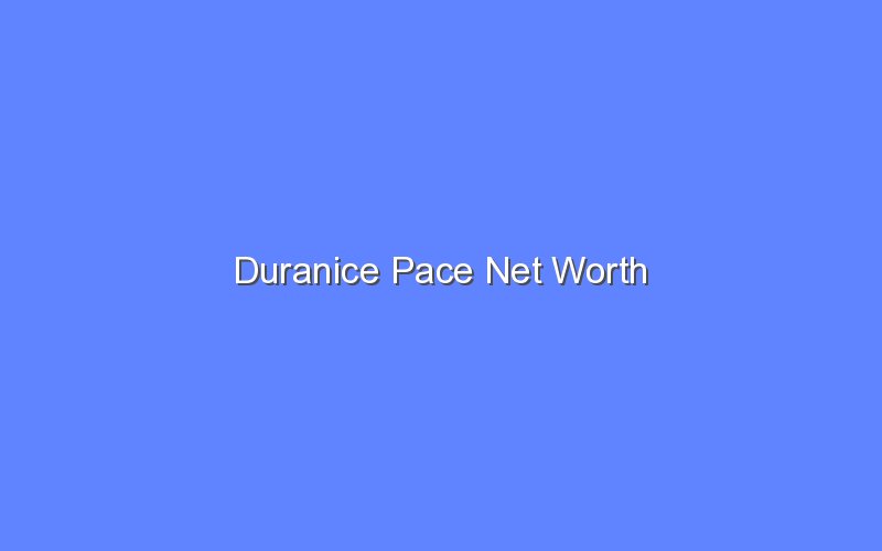 duranice pace net worth 14120 1