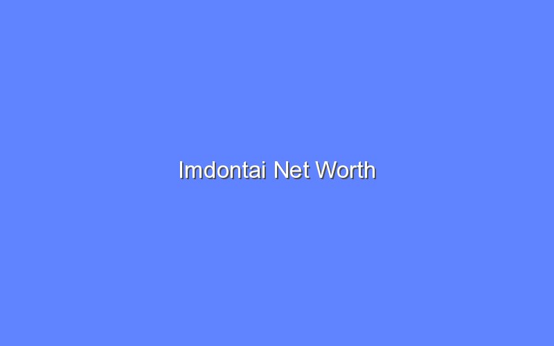 imdontai net worth 14875 1