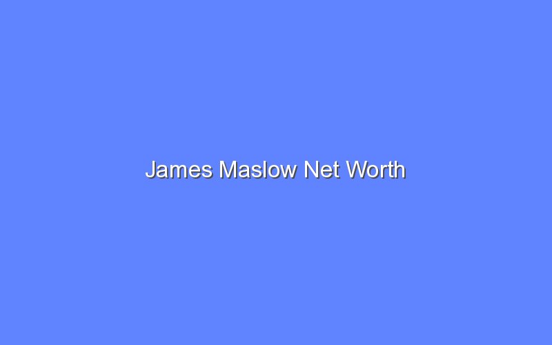 james maslow net worth 14152 1