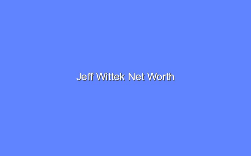 jeff wittek net worth 13877 1