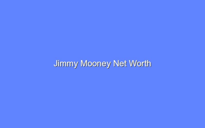 Jimmy Mooney Net Worth Bologny