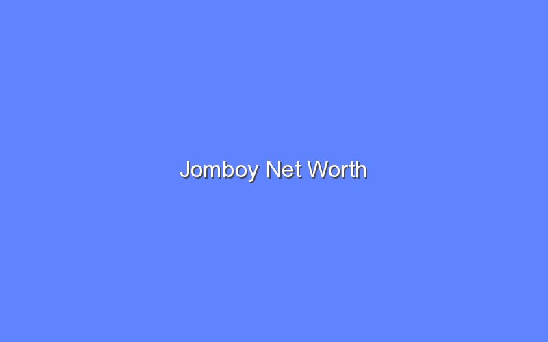 jomboy net worth 13908 1