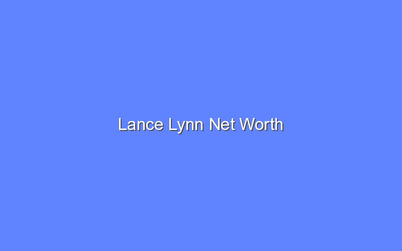 lance lynn net worth 15010 1
