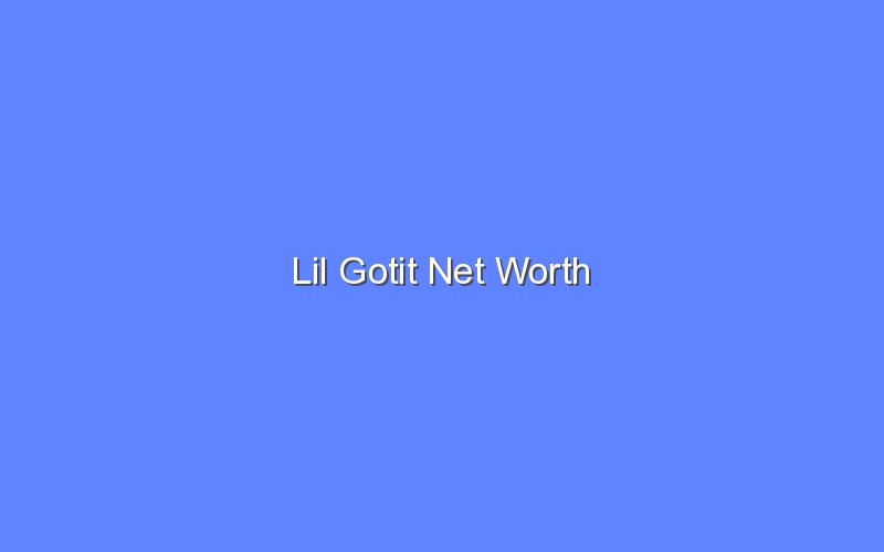 lil gotit net worth 15038 1