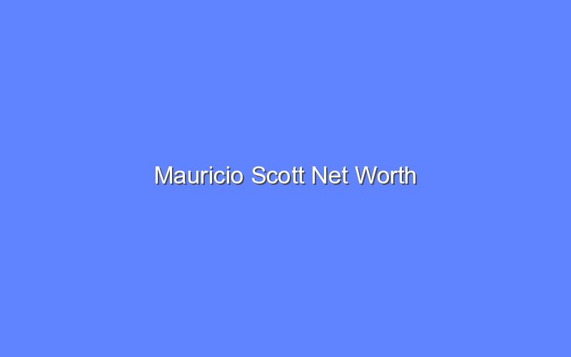 mauricio scott net worth 14529 1