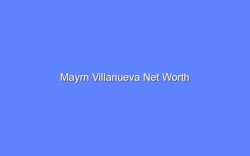 mayrn villanueva net worth 14235