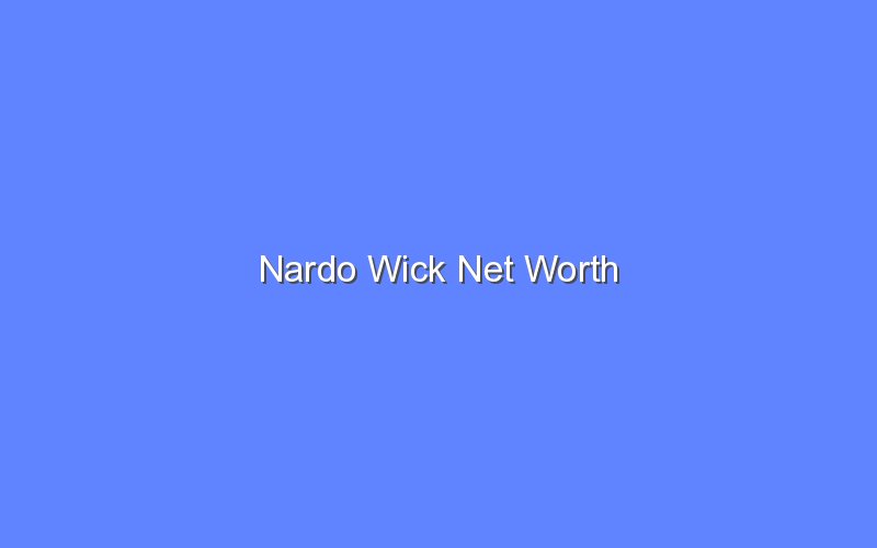 nardo wick net worth 13937 1
