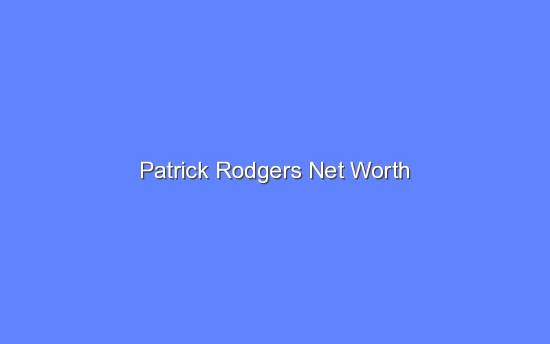 patrick rodgers net worth 13951 1
