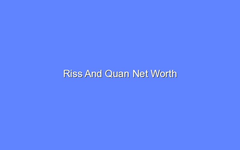 Riss And Quan Net Worth Bologny