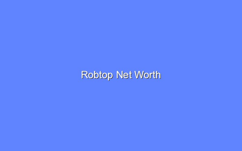 robtop net worth 15183 1