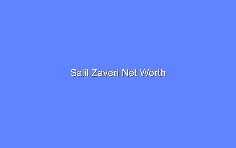salil zaveri net worth 14292 1