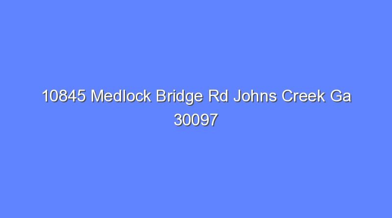 10845 medlock bridge rd johns creek ga 30097 7770