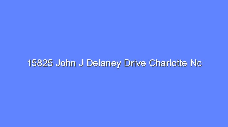 15825 john j delaney drive charlotte nc 11140