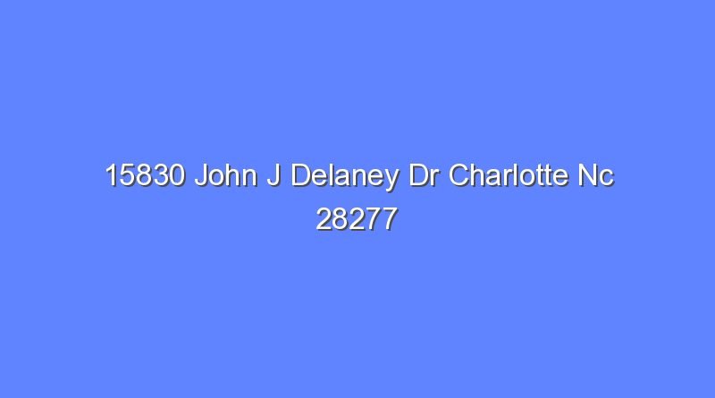 15830 john j delaney dr charlotte nc 28277 11142