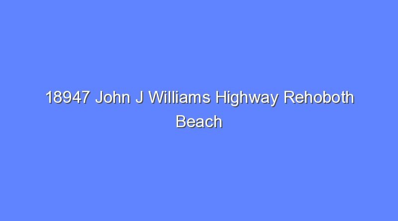 18947 john j williams highway rehoboth beach 9269