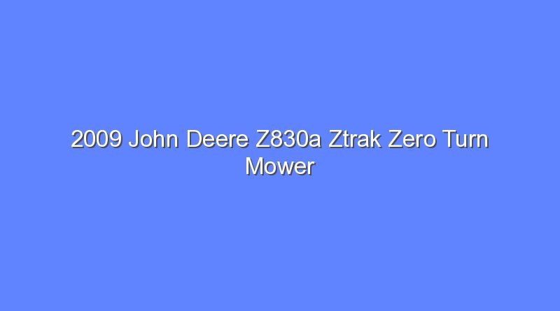 2009 john deere z830a ztrak zero turn mower 9297