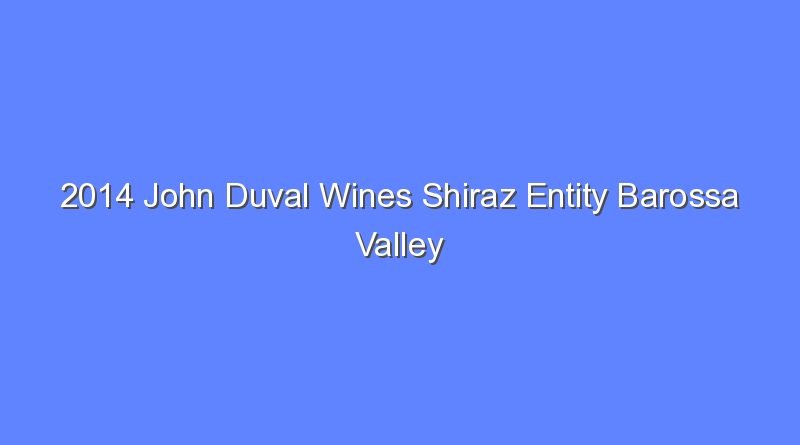 2014 john duval wines shiraz entity barossa valley 11172