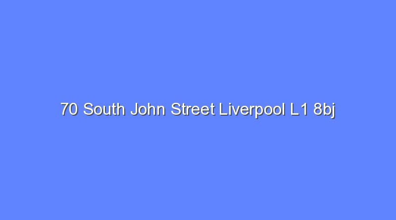 70 south john street liverpool l1 8bj 9341