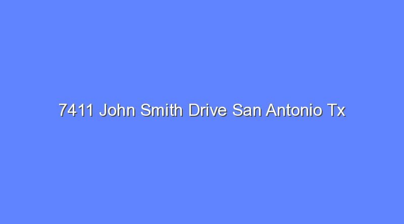 7411 john smith drive san antonio tx 7819