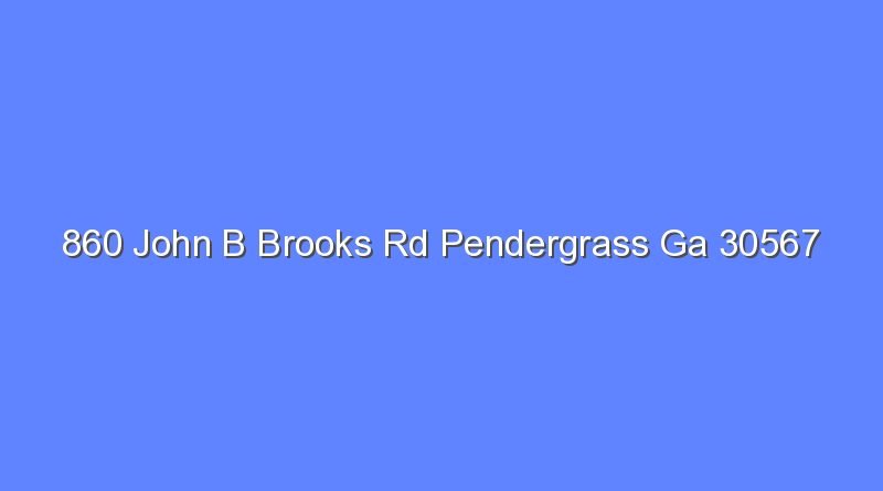 860 john b brooks rd pendergrass ga 30567 7829