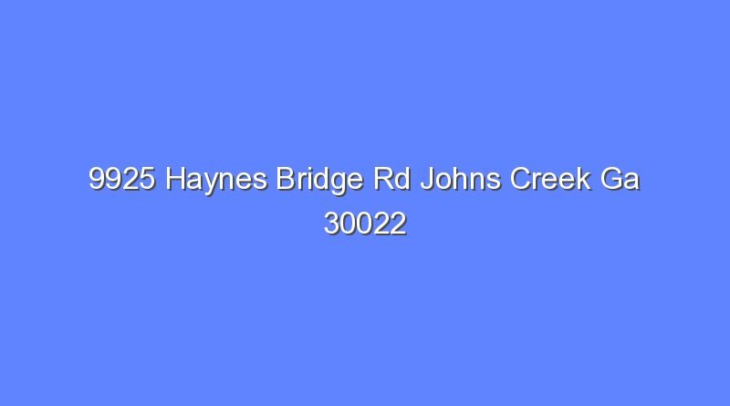 9925 haynes bridge rd johns creek ga 30022 9350