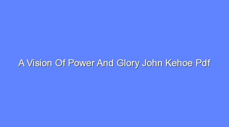 a vision of power and glory john kehoe pdf 11231