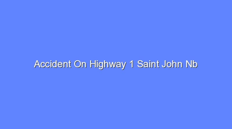 accident on highway 1 saint john nb 9374