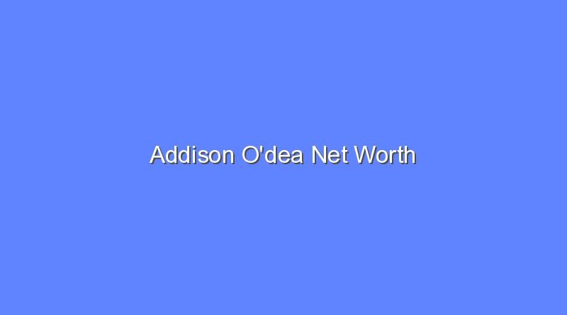 addison odea net worth 19911 1