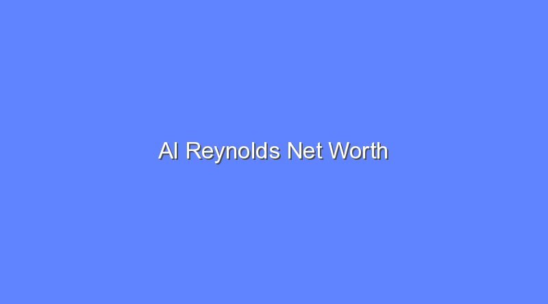 al reynolds net worth 15607