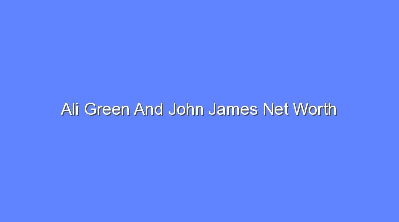 ali green and john james net worth 7481