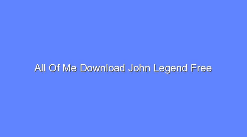 all of me download john legend free 11249