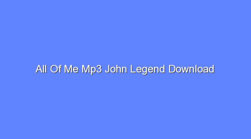 all of me mp3 john legend download 11251