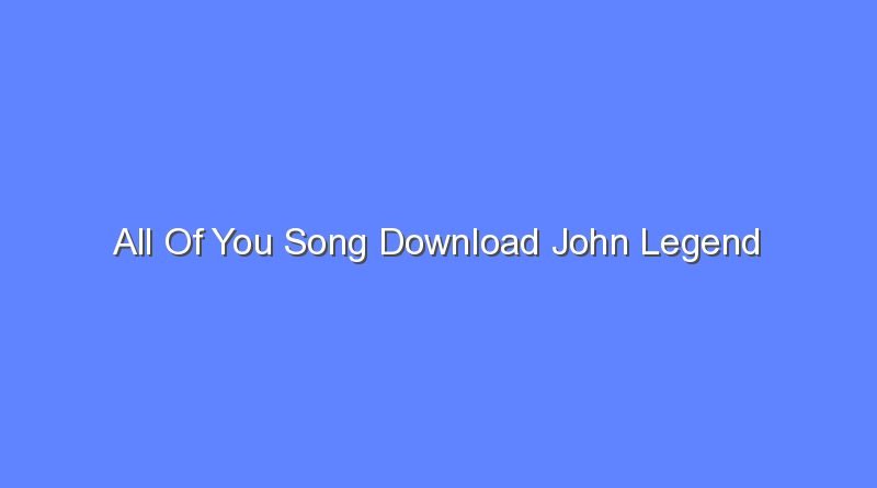 all of you song download john legend 7838