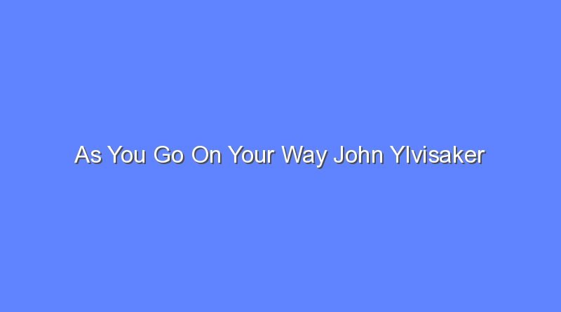as you go on your way john ylvisaker 7858