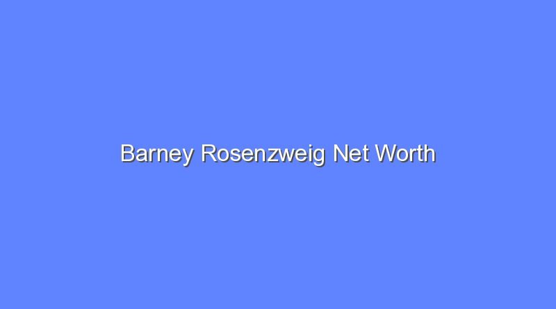 barney rosenzweig net worth 20098 1