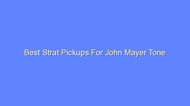 best strat pickups for john mayer tone 9438